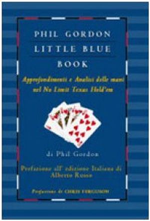 Cover Art for 9788896065044, Little blue book. Approfondimenti e analisi delle mani nel no limit texas hold'em by Phil. Gordon