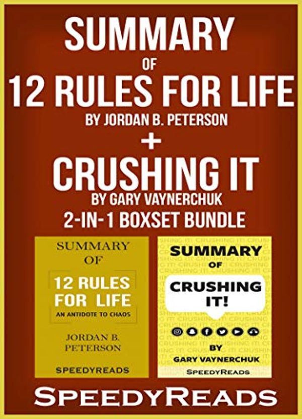 Cover Art for B07HKM1ZQM, Summary of 12 Rules for Life: An Antidote to Chaos by Jordan B. Peterson + Summary of Crushing It by Gary Vaynerchuk 2-in-1 Boxset Bundle by SpeedyReads