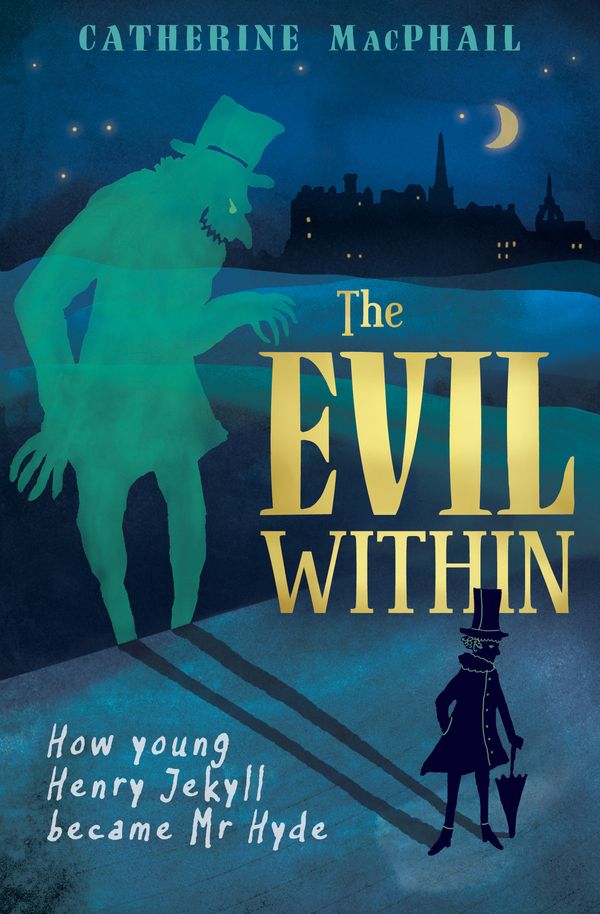 Cover Art for 9781781125878, The Evil WithinHow Young Henry Jekyll Became Mr Hyde by Catherine MacPhail