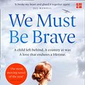 Cover Art for B0762X4NBF, We Must Be Brave by Frances Liardet
