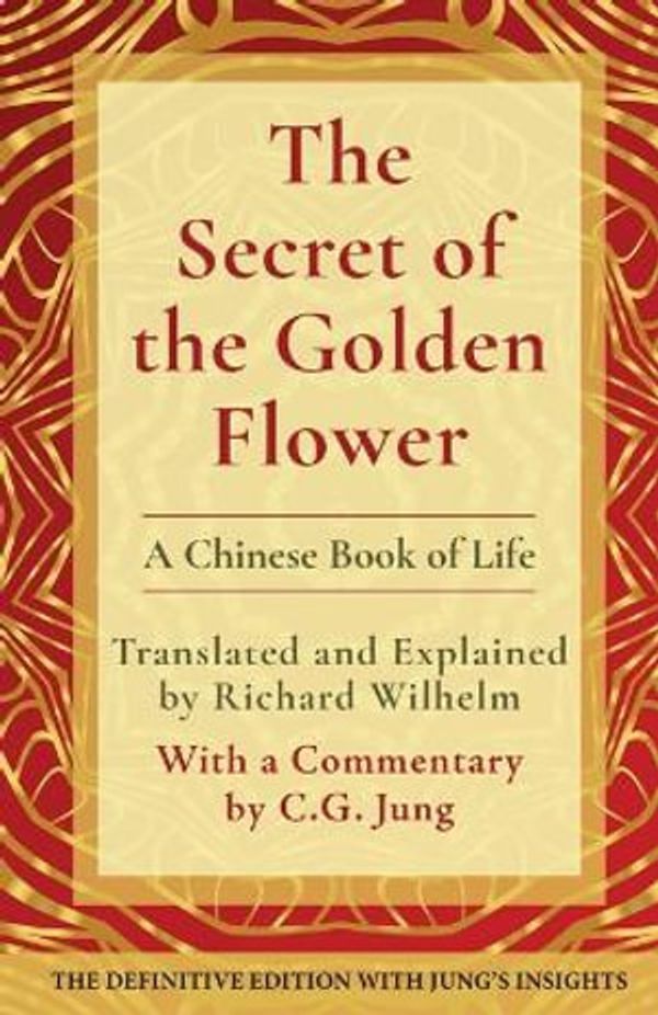 Cover Art for 9781648371325, The Secret of the Golden Flower: A Chinese Book of Life by Richard Wilhelm