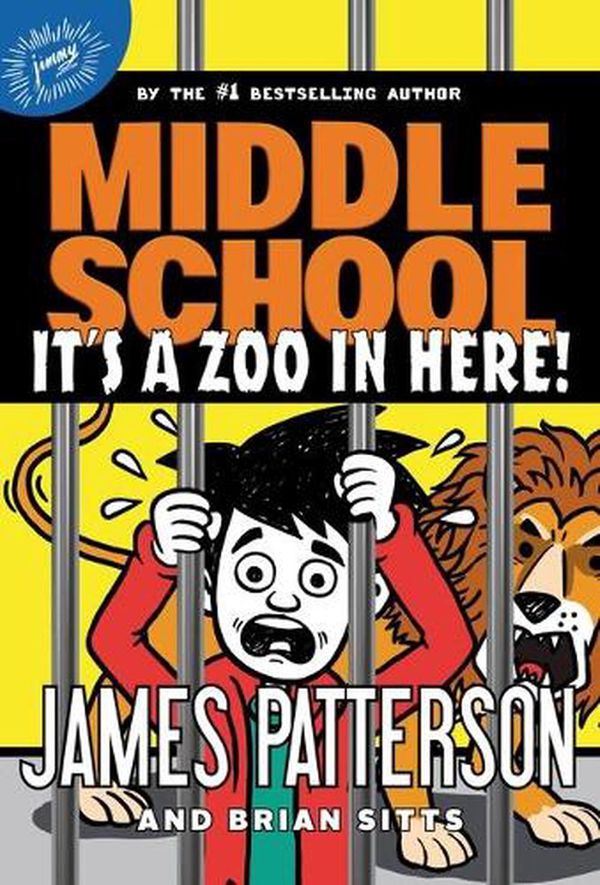 Cover Art for 9780316430081, Middle School: It's a Zoo in Here! by James Patterson