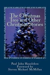Cover Art for 9780988633643, The Christmas Tree and Other Christmas StoriesTales for a Christmas Evening by Mr. Paul John Hausleben