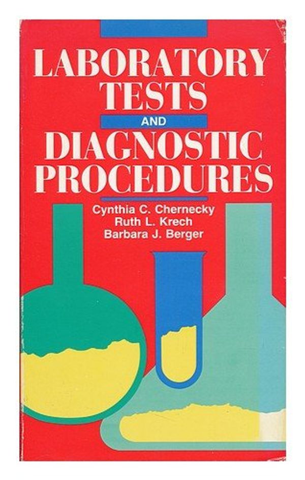 Cover Art for 9780721632582, Laboratory Tests and Diagnostic Procedures by Cynthia C. Chernecky, Etc, Ruth L. Krech, Barbara J. Berger