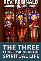 Cover Art for 9781095680407, The Three Conversions in the Spiritual Life by Reginald Garrigou-Lagrange