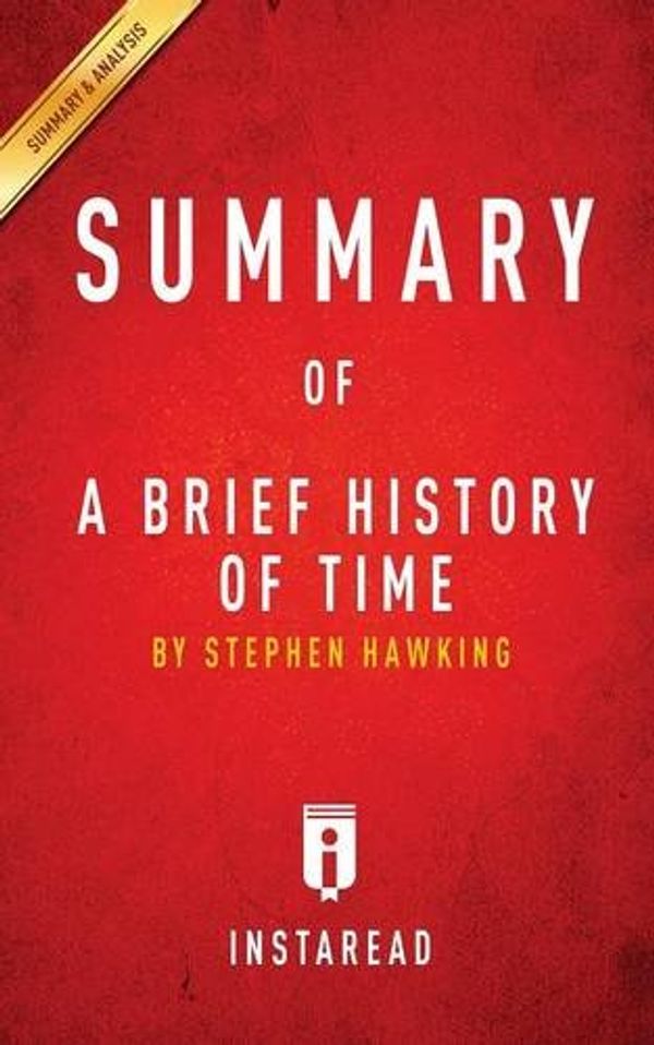 Cover Art for 9781945048609, Summary of a Brief History of TimeBy Steven Hawking Includes Analysis by Instaread Summaries