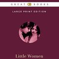 Cover Art for 9781652043072, Little Women (Large Print Edition) by Louisa May Alcott (Illustrated) by Alcott, Louisa May