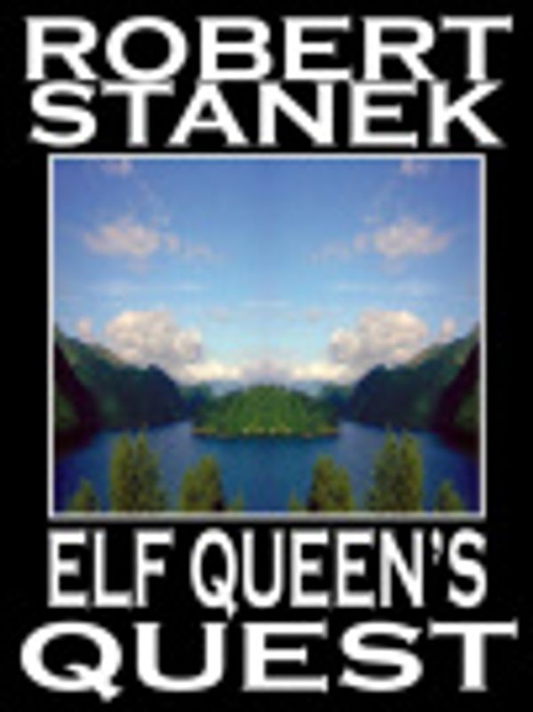 Cover Art for 2370003864861, Elf Queen's Quest by Robert Stanek