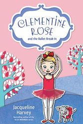 Cover Art for 9781742757575, Clementine Rose and the Ballet Break-in by Jacqueline Harvey