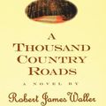 Cover Art for 9780786244119, A Thousand Country Roads by Robert James Waller