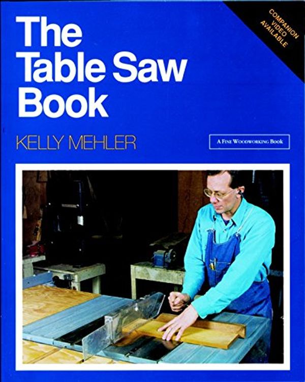 Cover Art for 9781561580118, The Table Saw Book (A Fine Woodworking Book) by Kelly Mehler