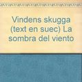 Cover Art for 9789172637160, Vindens skugga (text en suec) La sombra del viento by Carlos Ruiz Zafón