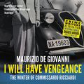 Cover Art for 9781483097947, I Will Have Vengeance: The Winter of Commissario Ricciardi by Maurizio De Giovanni