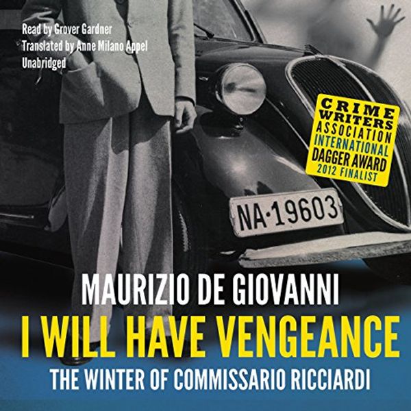 Cover Art for 9781483097947, I Will Have Vengeance: The Winter of Commissario Ricciardi by Maurizio De Giovanni