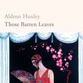 Cover Art for 9780099477792, Those Barren Leaves by Aldous Huxley