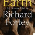 Cover Art for 9780007373338, The Earth: An Intimate History by Richard Fortey
