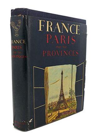 Cover Art for B0007DN2LO, France: Paris and The Provinces by Dore Ogrizek, Roger Roumagnac