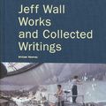 Cover Art for 9788434311312, Jeff Wall: Works and Collected Writings by Newman Michael