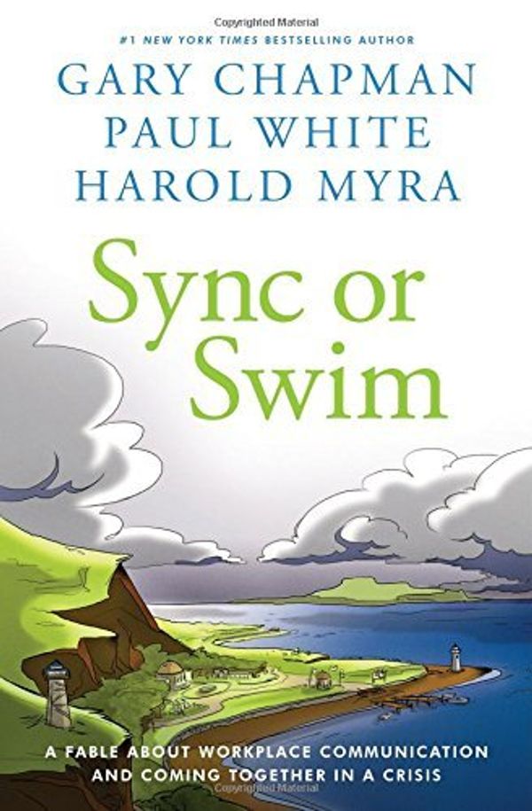 Cover Art for B01F9Q85SS, Sync or Swim: A Fable About Workplace Communication and Coming Together in a Crisis by Gary Chapman (2014-11-01) by Gary Chapman;Paul E. White;Harold Myra