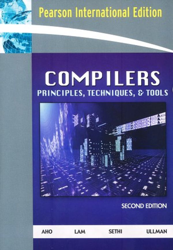 Cover Art for 9780321491695, Compilers by Alfred V. Aho, Monica S. Lam, Ravi Sethi, Jeffrey D. Ullman