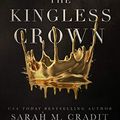 Cover Art for 9798687031837, The Kingless Crown: Kingdom of the White Sea Book 1 by Sarah M. Cradit