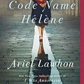 Cover Art for B07TW1YFRN, Code Name Hélène: A Novel by Ariel Lawhon