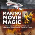 Cover Art for 9780750997492, Making Movie Magic: A Lifetime Creating Special Effects for James Bond, Harry Potter, Superman & More by John Richardson