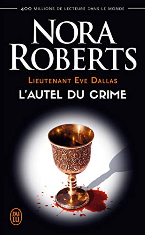 Cover Art for B09HRGDW1G, Lieutenant Eve Dallas (Tome 27) - L'autel du crime (French Edition) by Nora Roberts