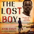Cover Art for B084BR3XZW, The Lost Boy: Tales of A Child Soldier by Ayik Chut Deng