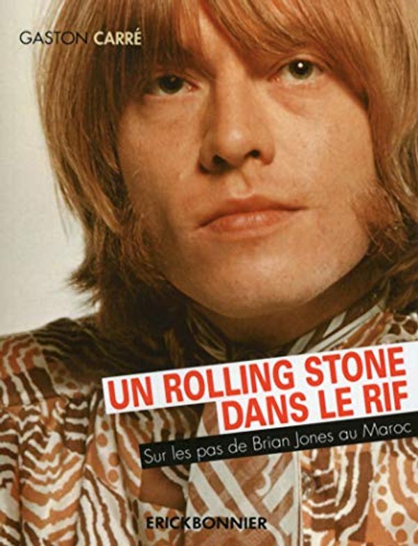 Cover Art for 9782367601250, Un Rolling Stone dans le Rif : Sur les pas de Brian Jones au Maroc by Carré, Gaston