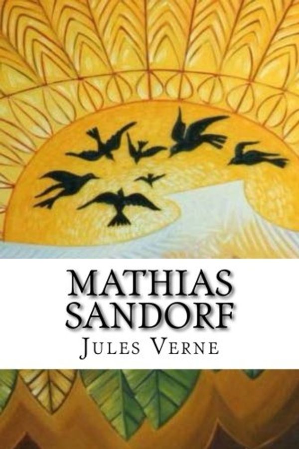 Cover Art for 9781536951790, Mathias Sandorf by Jules Verne