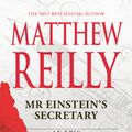 Cover Art for 9781761260766, Mr Einstein's Secretary by Matthew Reilly