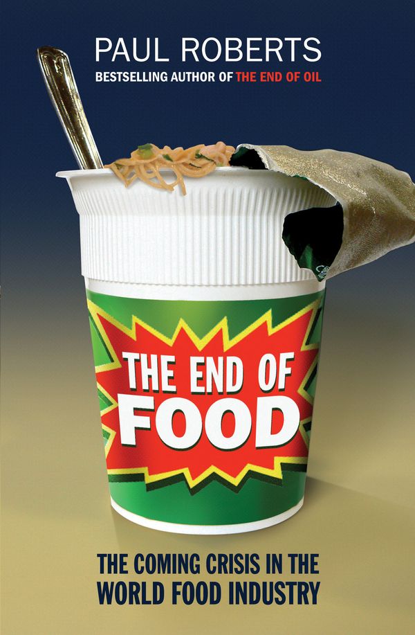 Cover Art for 9780747588818, End of Food by Paul Roberts