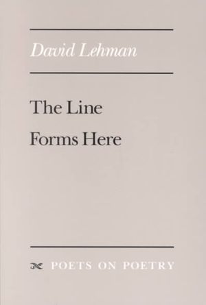 Cover Art for 9780472064830, The Line Forms Here (Poets on Poetry) by David Lehman