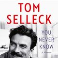 Cover Art for B0CLRDJWF1, You Never Know by Tom Selleck