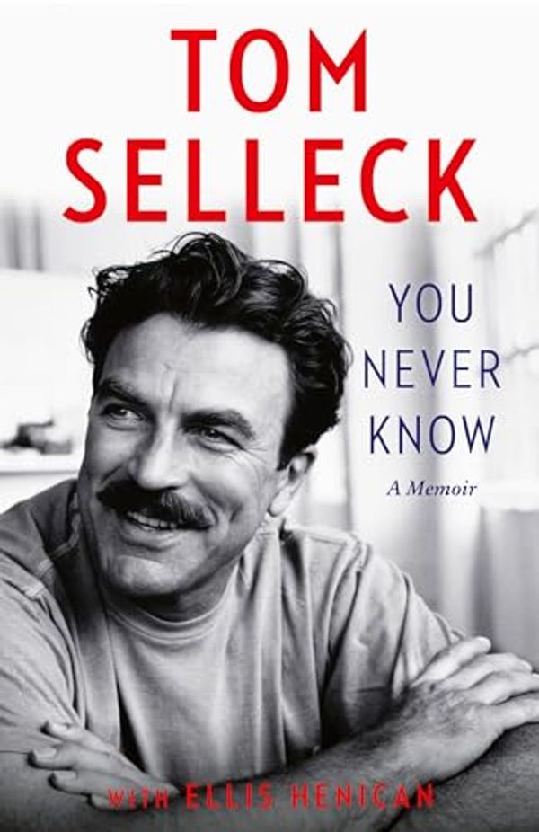 Cover Art for B0CLRDJWF1, You Never Know by Tom Selleck
