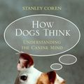 Cover Art for 9781416502258, How Dogs Think by Stanley Coren