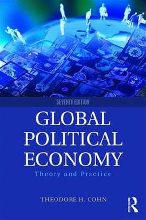Cover Art for 9781138958746, Global Political Economy by Theodore H. Cohn