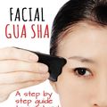 Cover Art for 9780956150752, Facial Gua Sha: A Step By Step Guide to a Natural Facelift by Clive Witham