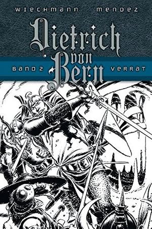Cover Art for 9783941248984, Dietrich von Bern 02: Verrat. Einsam ist der Held als Herrscher by Peter Wiechmann