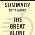 Cover Art for 9780463309773, Summary of The Great Alone: A Novel by Kristin Hannah (Discussion Prompts) by Sarah Fields