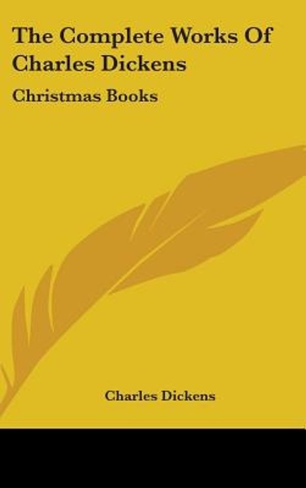 Cover Art for 9780548160619, The Complete Works of Charles Dickens by Charles Dickens