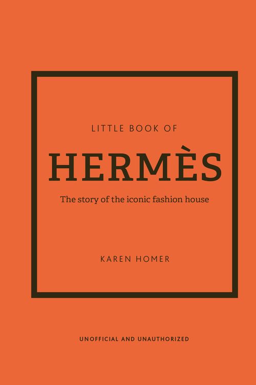 Cover Art for 9781802790115, The Little Book of Hermès: The Story of the Iconic Fashion House by Karen Homer