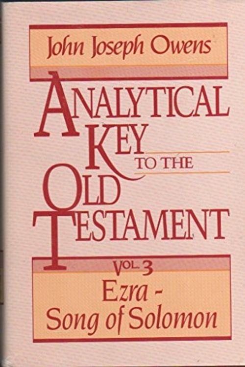 Cover Art for 9780801067150, Analytical Key to the Old Testament, vol. 3: Ezra-Song of Solomon by John Joseph Owens