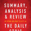 Cover Art for 9781683786351, Summary, Analysis & Review of Ryan Holiday's and Stephen Hanselman's The Daily Stoic by Instaread by Instaread
