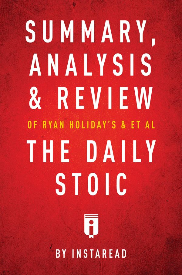 Cover Art for 9781683786351, Summary, Analysis & Review of Ryan Holiday's and Stephen Hanselman's The Daily Stoic by Instaread by Instaread