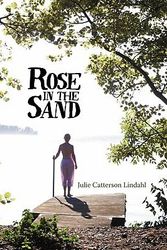 Cover Art for 9781456733995, Rose in the Sand by Julie Catterson Lindahl