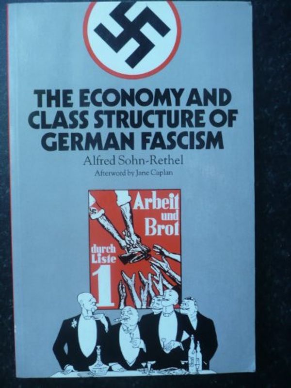 Cover Art for 9780946960941, Economy and Class Structure of German Fascism by Sohn-Rethel, Alfred