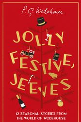 Cover Art for 9781529153569, Jolly Festive, Jeeves: 12 Seasonal Stories from the World of Wodehouse by Wodehouse, P.G.