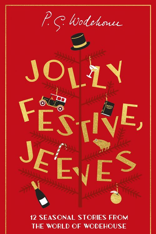 Cover Art for 9781529153569, Jolly Festive, Jeeves: 12 Seasonal Stories from the World of Wodehouse by Wodehouse, P.G.